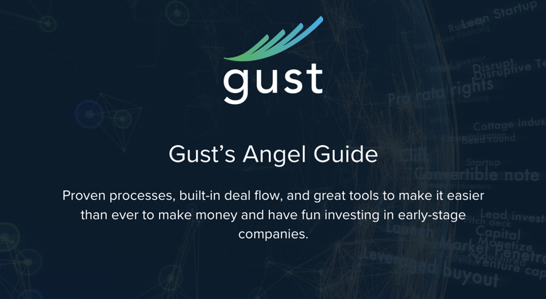 Gust's Angel Guide: proven process, built-in deal flow, and great tools to make it easier than ever to make money and have fun investing in early-stage companies.